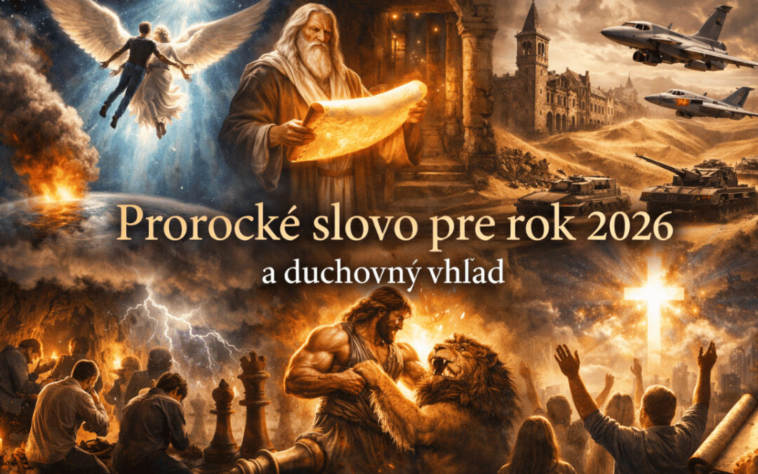 Prorocký vhľad pre rok 2026 – a prečo sa kresťania budú musieť naučiť pohybovať nadprirodzene